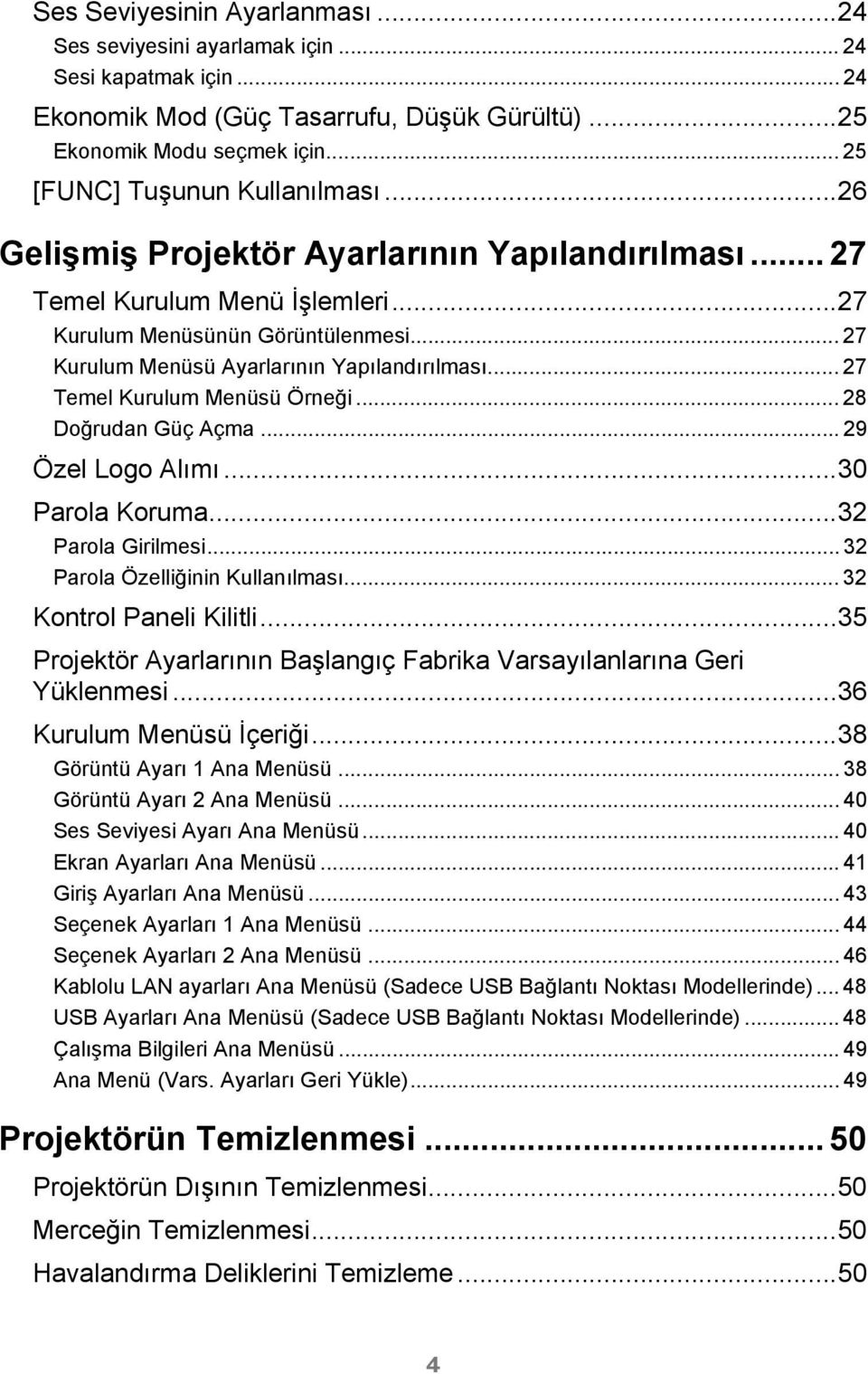 .. 27 Kurulum Menüsü Ayarlarının Yapılandırılması... 27 Temel Kurulum Menüsü Örneği... 28 Doğrudan Güç Açma... 29 Özel Logo Alımı...30 Parola Koruma...32 Parola Girilmesi.