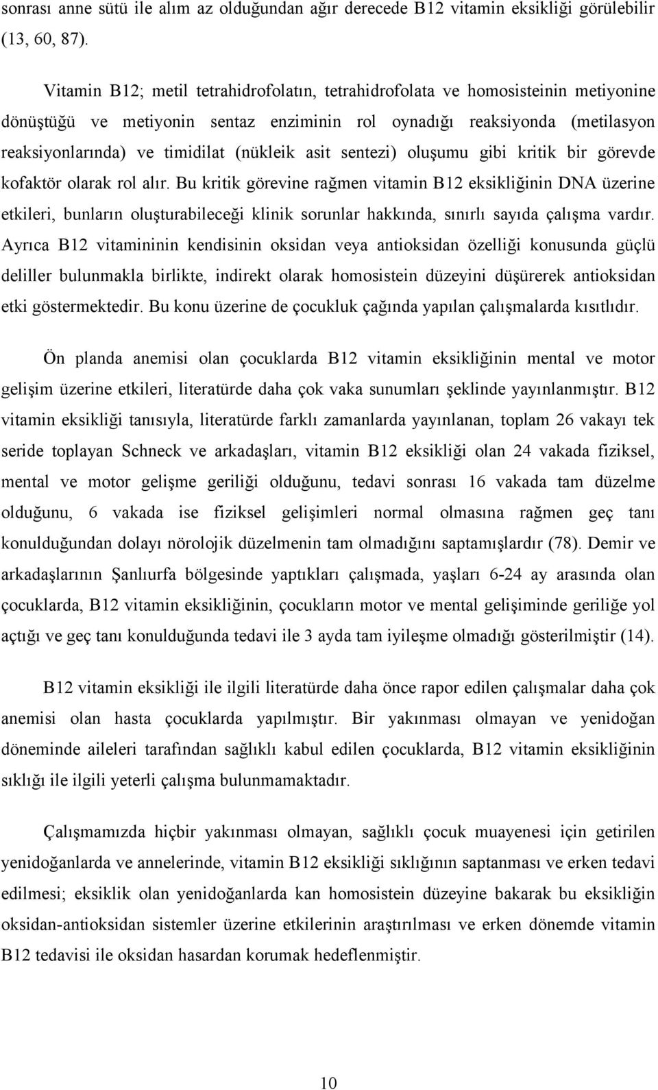 asit sentezi) oluşumu gibi kritik bir görevde kofaktör olarak rol alır.