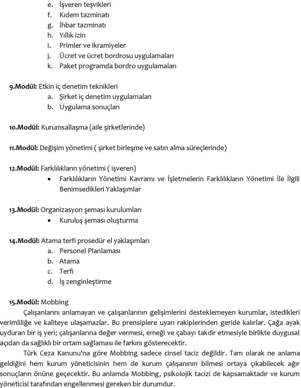 Modül: Değişim yönetimi ( şirket birleşme ve satın alma süreçlerinde) 12.