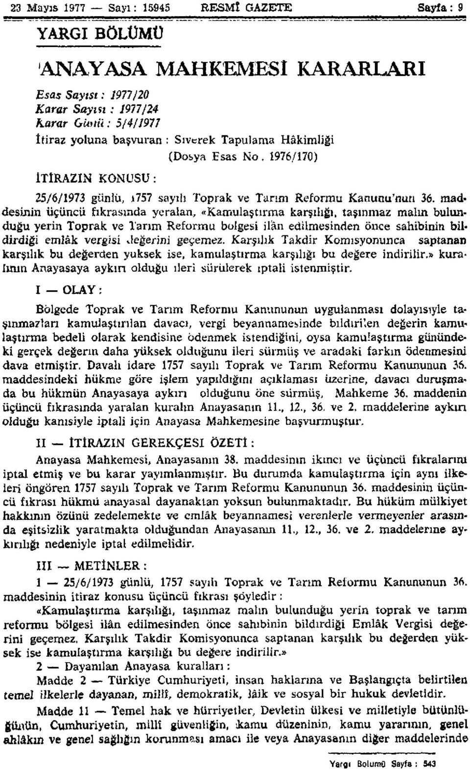 maddesinin üçüncü fıkrasında yeralan, «Kamulaştırma karşılığı, taşınmaz malın bulunduğu yerin Toprak ve Tarım Reformu bölgesi ilân edilmesinden önce sahibinin bildirdiği emlâk vergisi Jeğerini