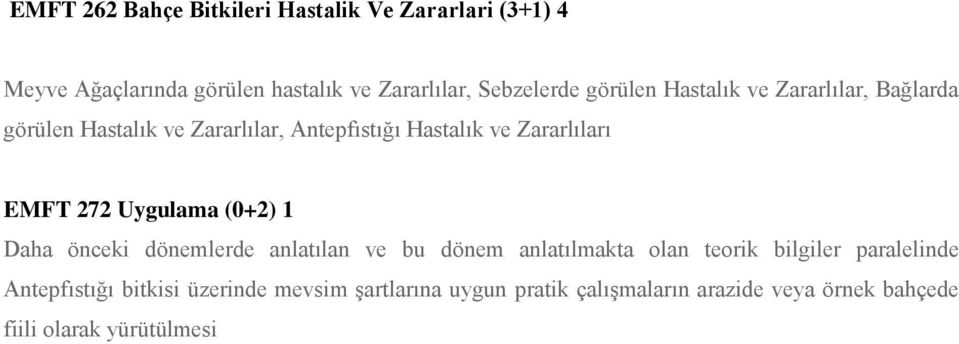 272 Uygulama (0+2) 1 Daha önceki dönemlerde anlatılan ve bu dönem anlatılmakta olan teorik bilgiler paralelinde