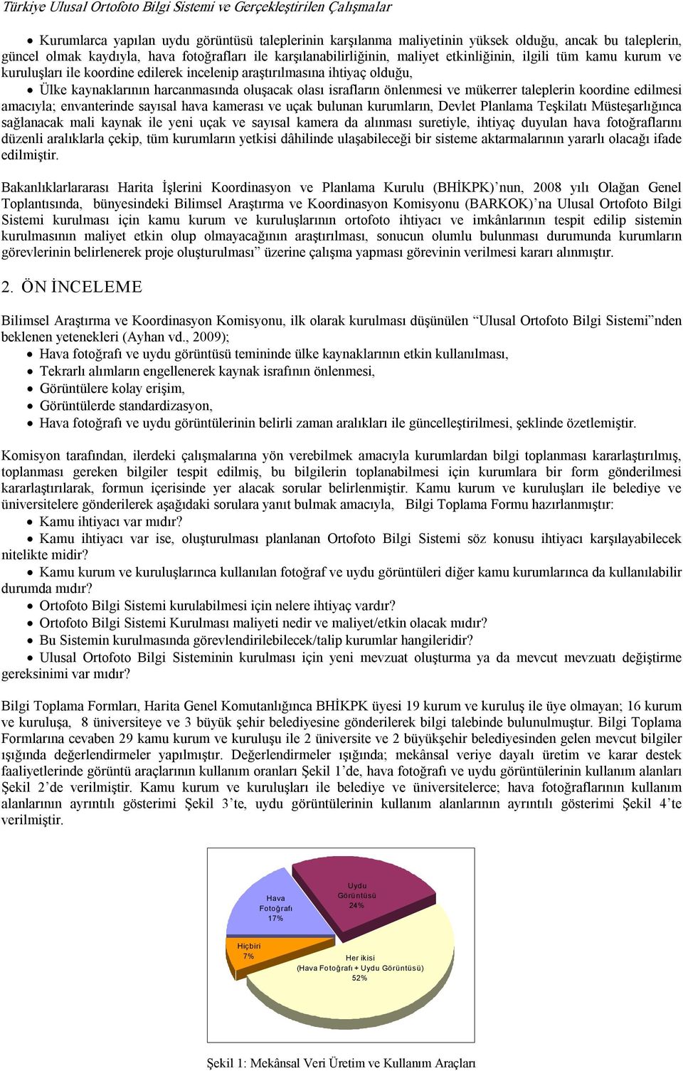 tleplerin koorine eilmesi mıyl; envnterine syısl hv kmersı ve uçk ulunn kurumlrın, Devlet Plnlm Teşkiltı Müsteşrlığın sğlnk mli kynk ile yeni uçk ve syısl kmer lınmsı suretiyle, ihtiyç uyuln hv