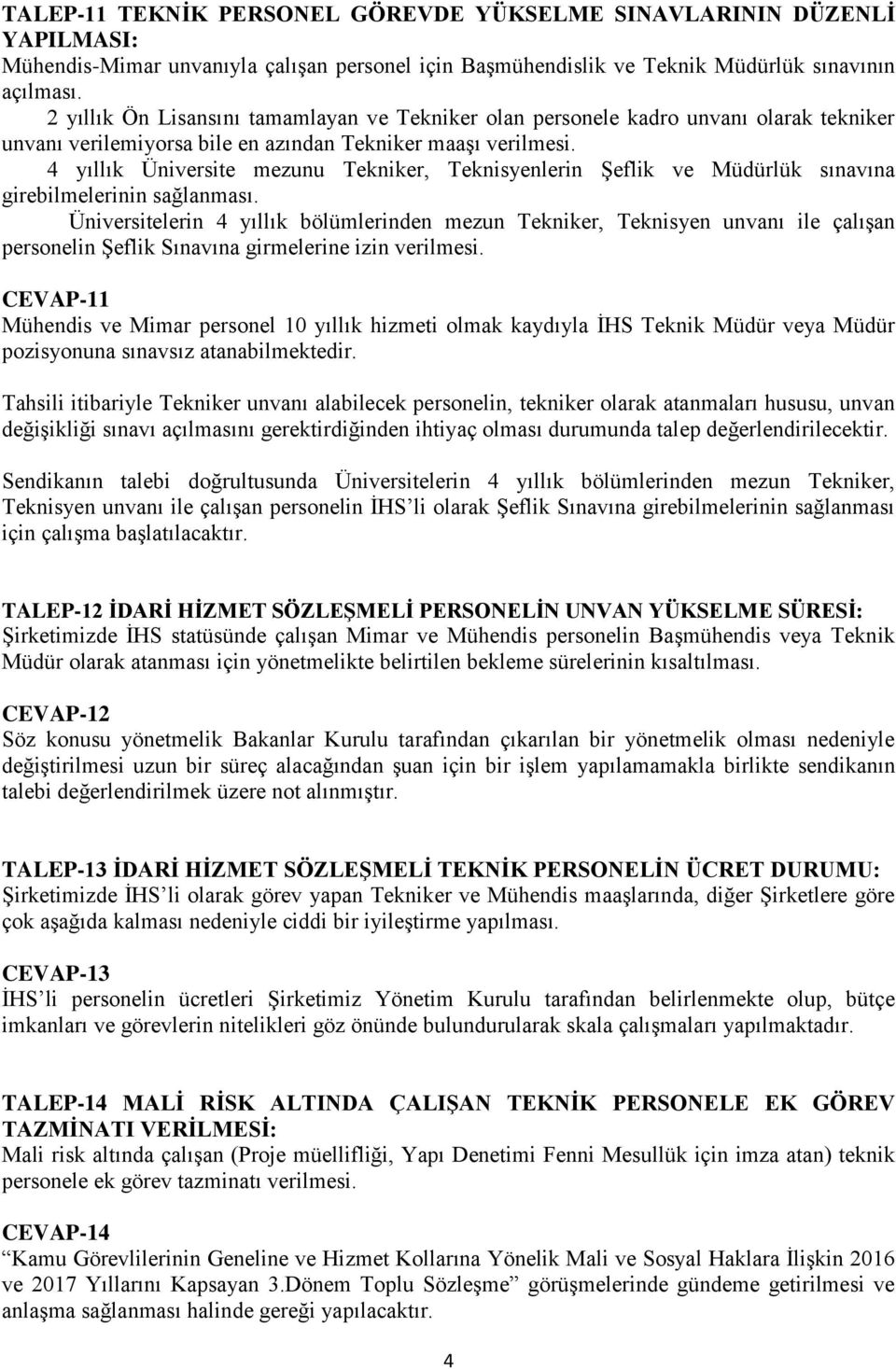 4 yıllık Üniversite mezunu Tekniker, Teknisyenlerin Şeflik ve Müdürlük sınavına girebilmelerinin sağlanması.