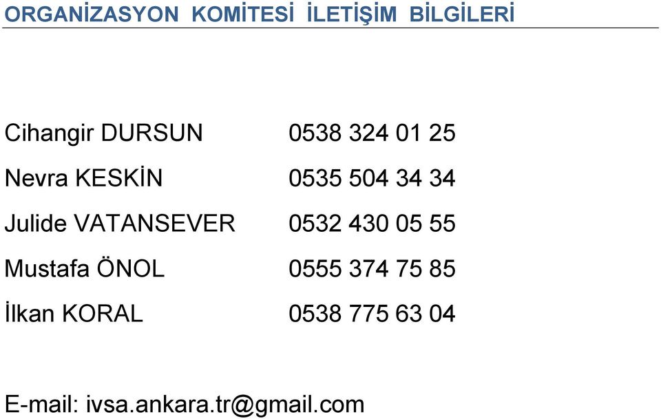 Julide VATANSEVER 0532 430 05 55 Mustafa ÖNOL 0555 374