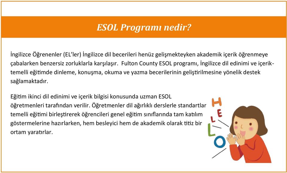 Fulton County ESOL programı, İngilizce dil edinimi ve içeriktemelli eğitimde dinleme, konuşma, okuma ve yazma becerilerinin geliştirilmesine yönelik destek