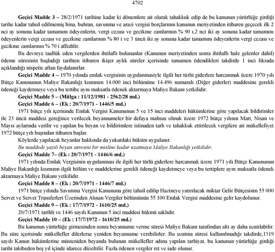 zamlarının % 80 i ve 3 üncü iki ay sonuna kadar tamamını ödeyenlerin vergi cezası ve gecikme zamlarının % 70 i affedilir.