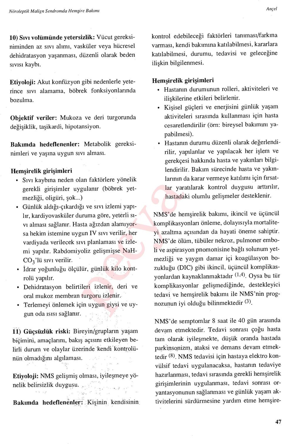 Bak ımda hedeflenenler: Metabolik gereksinimleri ve ya şına uygun s ıv ı almas ı.