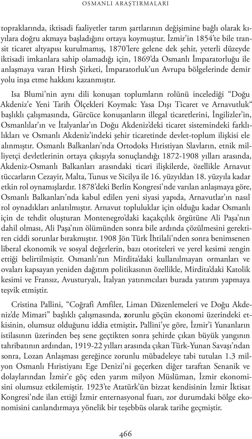 Hirsh Şirketi, İmparatorluk un Avrupa bölgelerinde demir yolu inşa etme hakkını kazanmıştır.