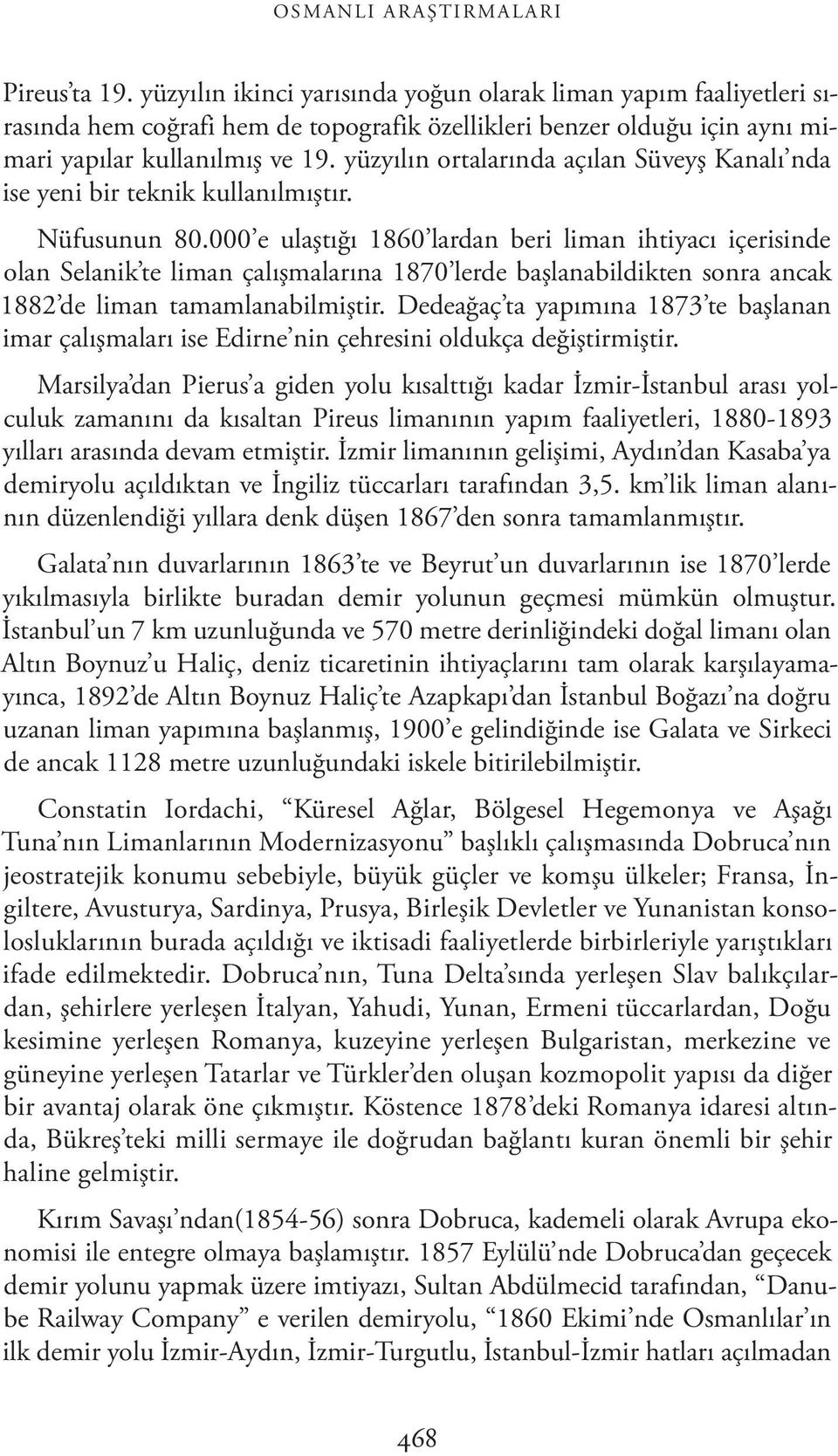 yüzyılın ortalarında açılan Süveyş Kanalı nda ise yeni bir teknik kullanılmıştır. Nüfusunun 80.