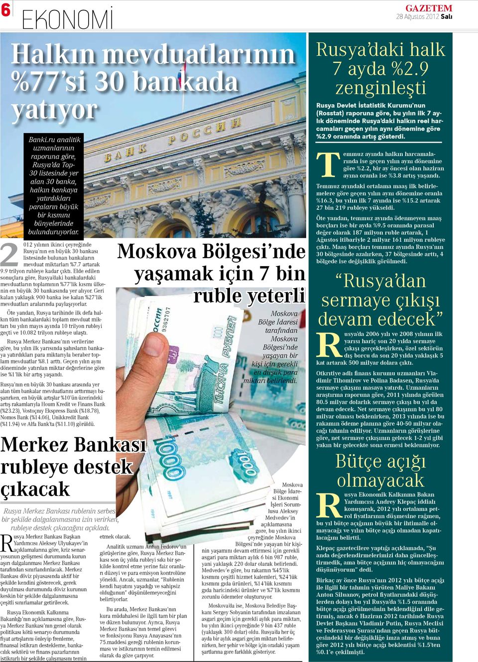 2012 yılının ikinci çeyreğinde Rusya nın en büyük 30 bankası listesinde bulunan bankaların mevduat miktarları %7.7 artarak 9.9 trilyon rubleye kadar çıktı.