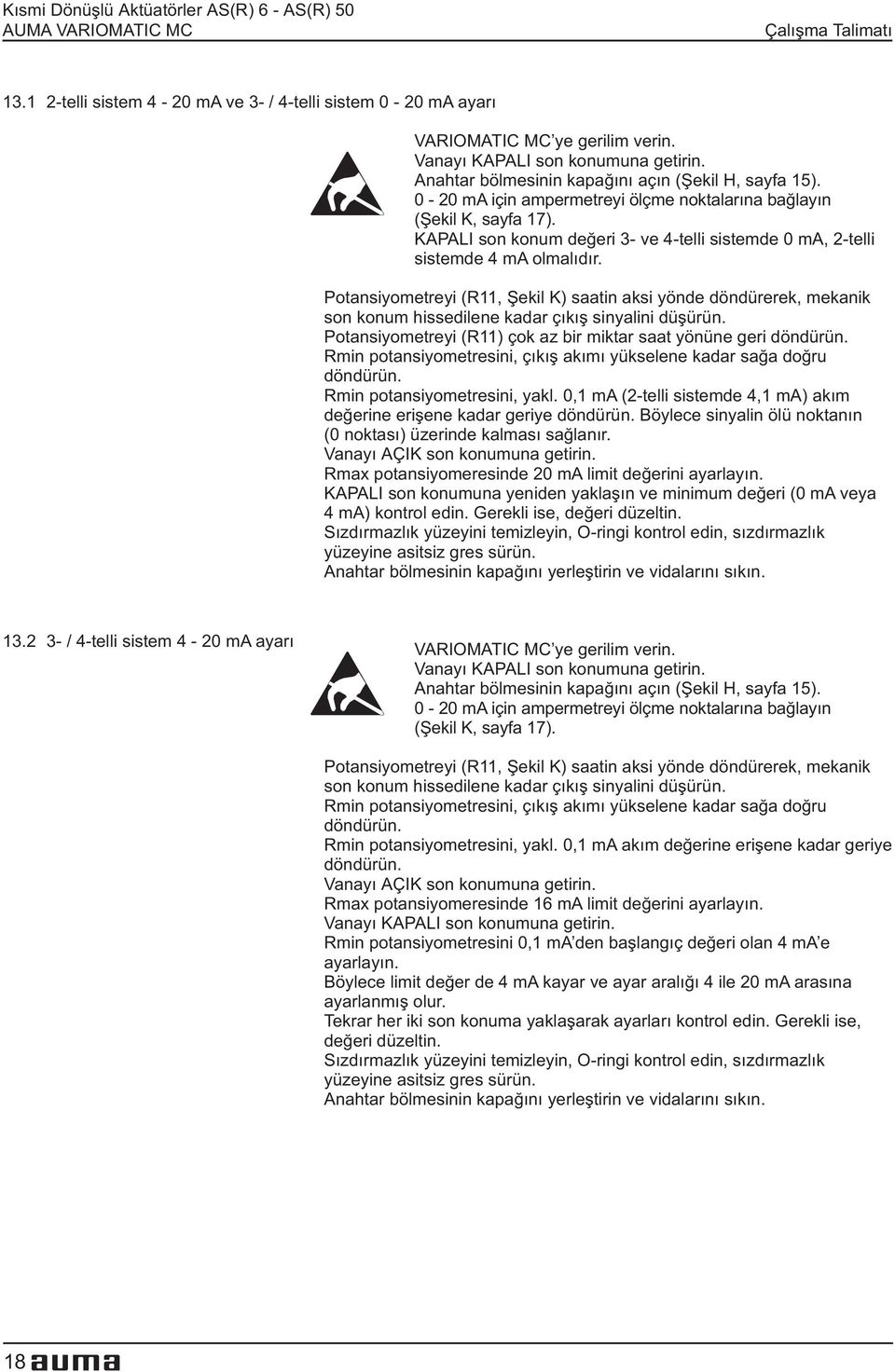 KAPALI son konum deðeri 3- ve 4-telli sistemde 0 ma, 2-telli sistemde 4 ma olmalýdýr.