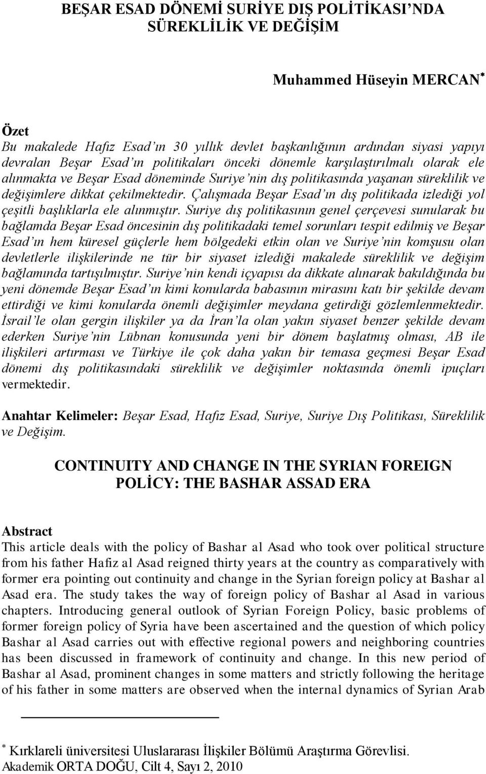Çalışmada Beşar Esad ın dış politikada izlediği yol çeşitli başlıklarla ele alınmıştır.