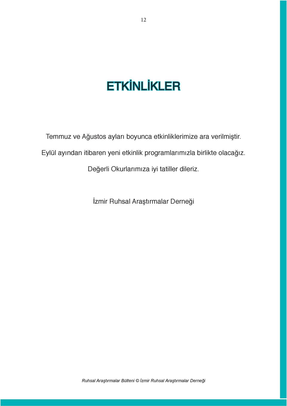 Eylül ayından itibaren yeni etkinlik programlarımızla