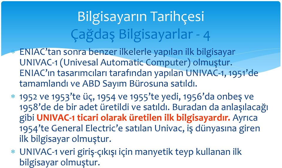 1952 ve 1953 te üç, 1954 ve 1955 te yedi, 1956 da onbeş ve 1958 de de bir adet üretildi ve satıldı.