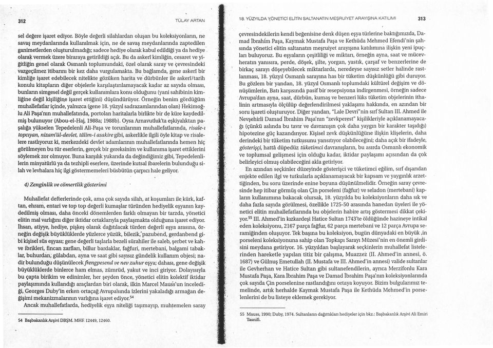 buda askerikimligin,~esaretveyi-. giillem genelolar~ Osmanli toplumundaki, özelolarak saray ve çevresindeki, Vazgeçilmezitibarini bir kez daha wrgulamakta.