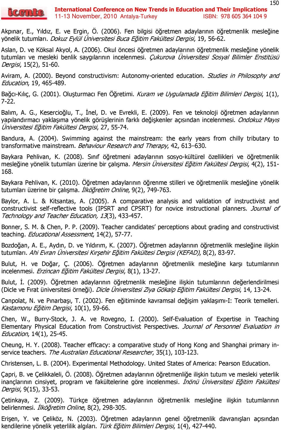 Çukurova Üniversitesi Sosyal Bilimler Enstitüsü Dergisi, 15(2), 51-60. Aviram, A. (2000). Beyond constructivism: Autonomy-oriented education. Studies in Philosophy and Education, 19, 465-489.