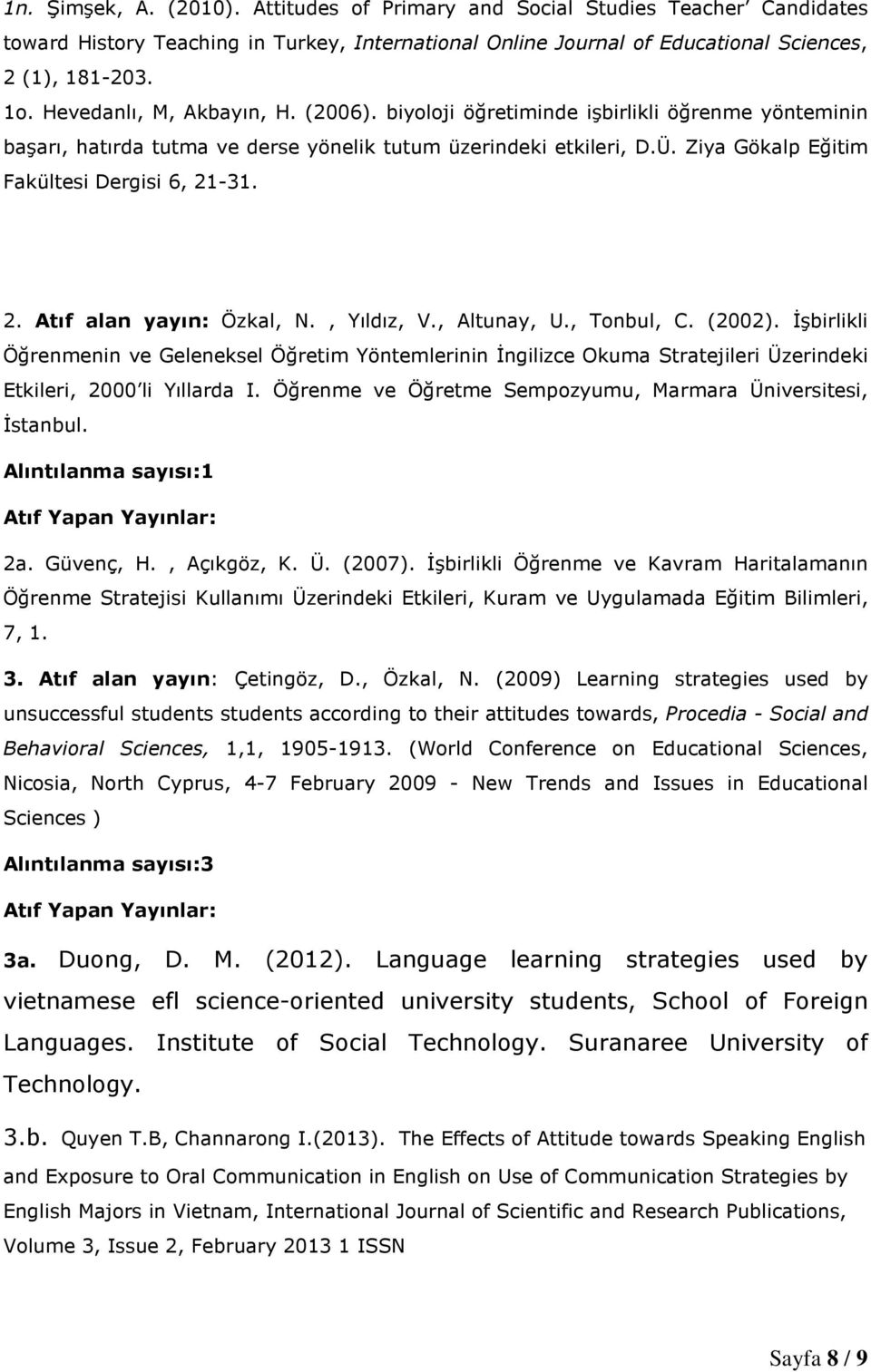 Ziya Gökalp Eğitim Fakültesi Dergisi 6, 21-31. 2. Atıf alan yayın: Özkal, N., Yıldız, V., Altunay, U., Tonbul, C. (2002).