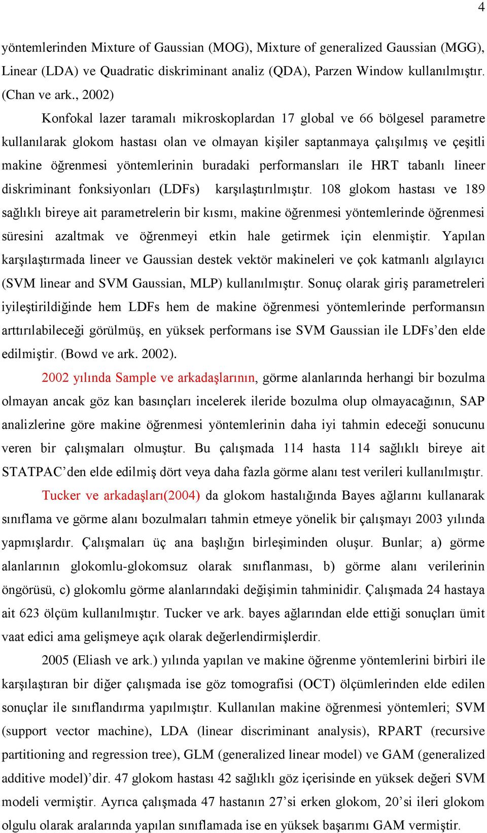 performansları le HRT tabanlı lneer dskrmnant fonksyonları (LDFs) karşılaştırılmıştır.