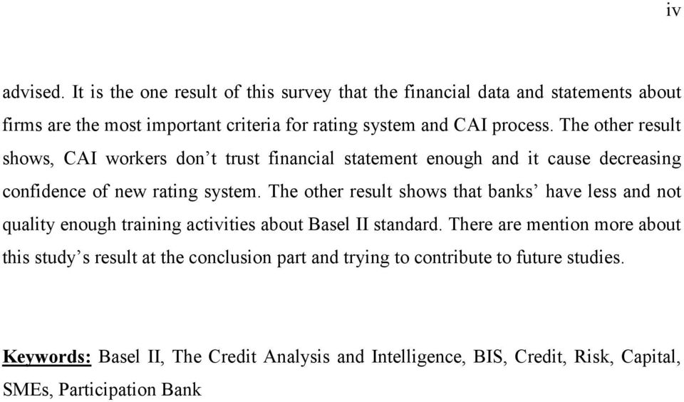 The other result shows, CAI workers don t trust financial statement enough and it cause decreasing confidence of new rating system.