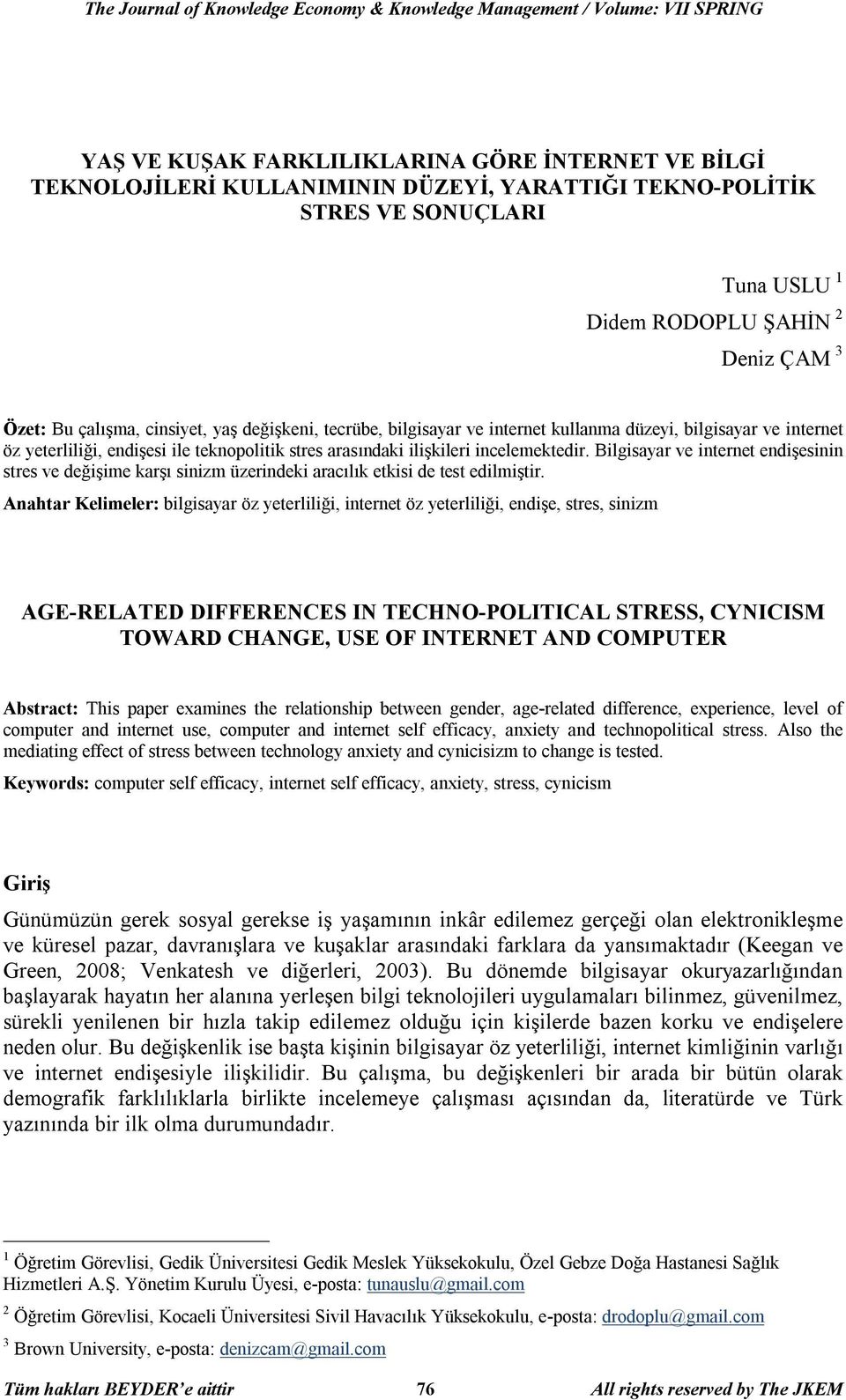 teknopolitik stres arasındaki ilişkileri incelemektedir. Bilgisayar ve internet endişesinin stres ve değişime karşı sinizm üzerindeki aracılık etkisi de test edilmiştir.