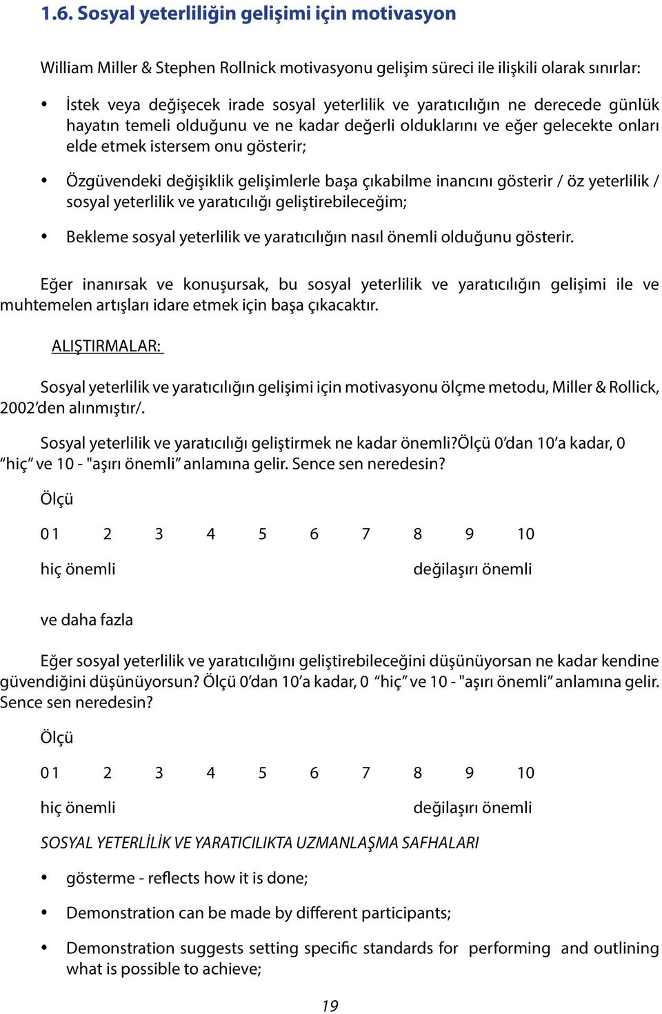 çıkabilme inancını gösterir / öz yeterlilik / sosyal yeterlilik ve yaratıcılığı geliştirebileceğim; y Bekleme sosyal yeterlilik ve yaratıcılığın nasıl önemli olduğunu gösterir.