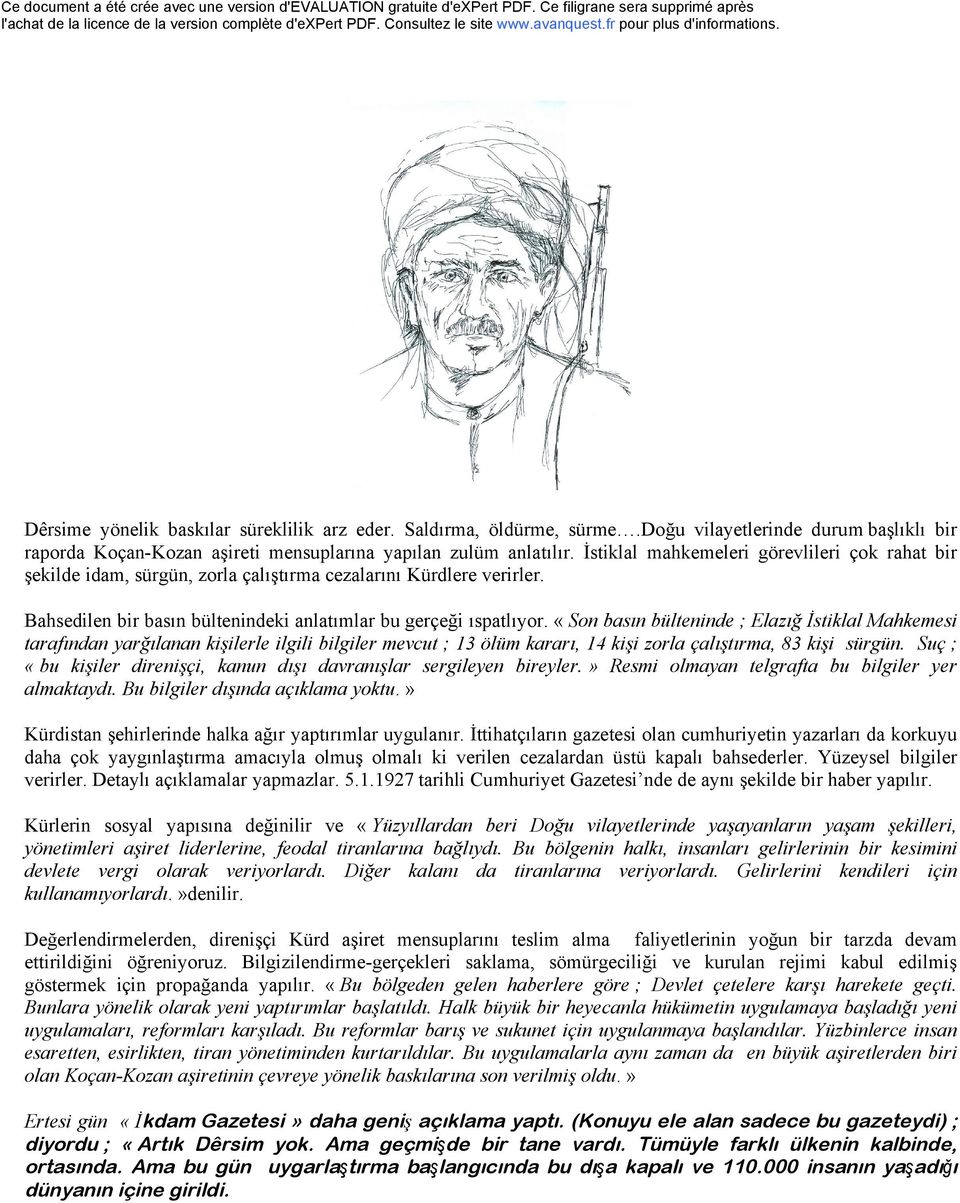 ç Son basın bålteninde ; Elazığ İstiklal Mahkemesi tarafından yarğılanan kişilerle ilgili bilgiler mevcut ; 13 ÖlÅm kararı, 14 kişi zorla Ñalıştırma, 83 kişi sårgån.