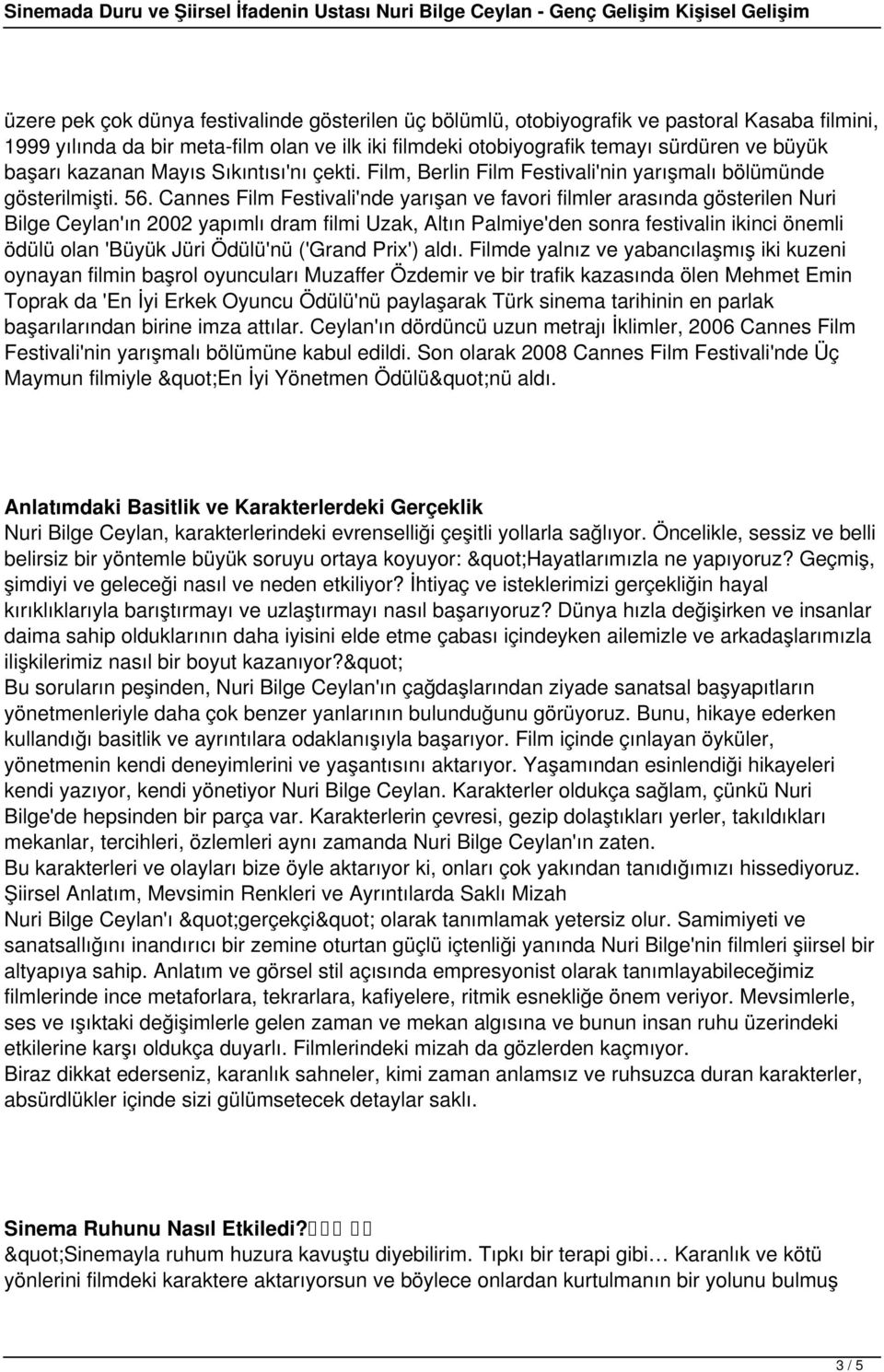 Cannes Film Festivali'nde yarışan ve favori filmler arasında gösterilen Nuri Bilge Ceylan'ın 2002 yapımlı dram filmi Uzak, Altın Palmiye'den sonra festivalin ikinci önemli ödülü olan 'Büyük Jüri