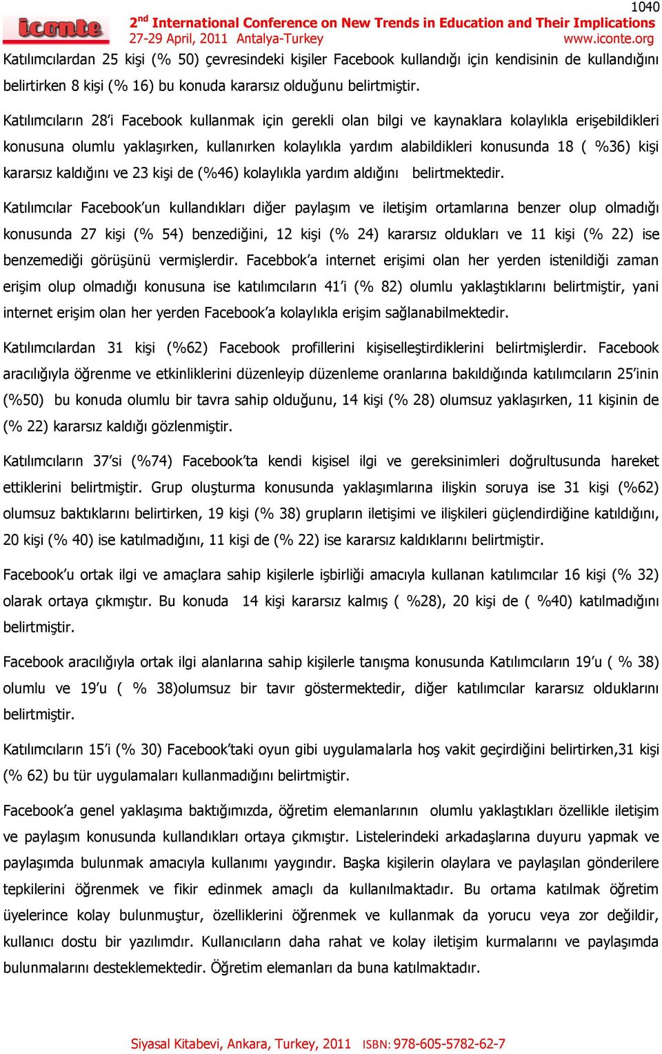 kişi kararsız kaldığını ve 23 kişi de (%46) kolaylıkla yardım aldığını belirtmektedir.