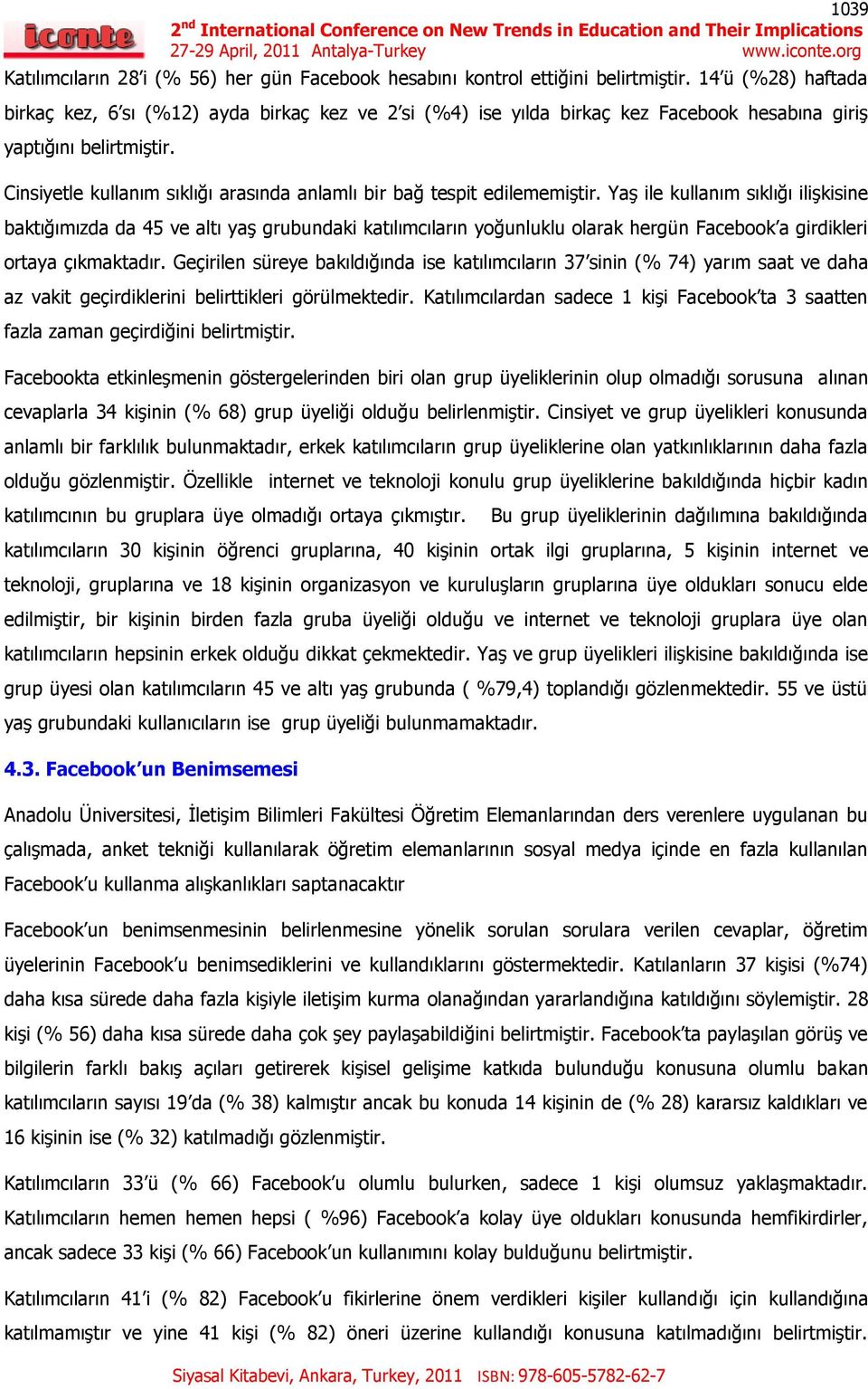 Cinsiyetle kullanım sıklığı arasında anlamlı bir bağ tespit edilememiştir.