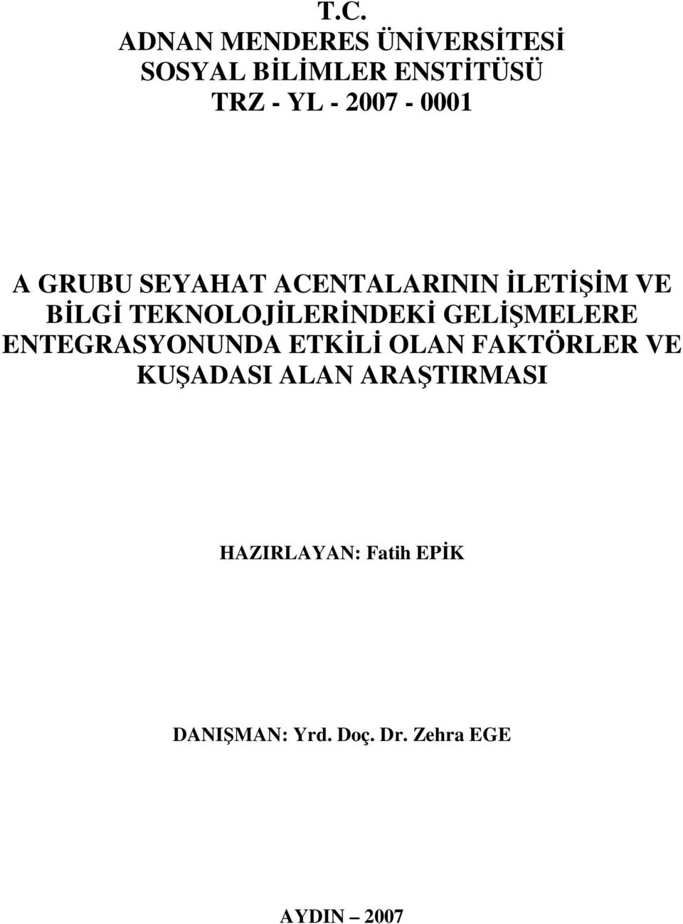 TEKNOLOJİLERİNDEKİ GELİŞMELERE ENTEGRASYONUNDA ETKİLİ OLAN FAKTÖRLER VE