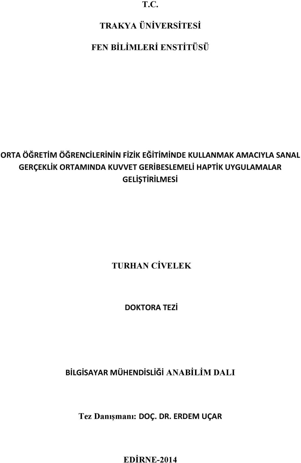 GERİBESLEMELİ HAPTİK UYGULAMALAR GELİŞTİRİLMESİ TURHAN CİVELEK DOKTORA TEZİ