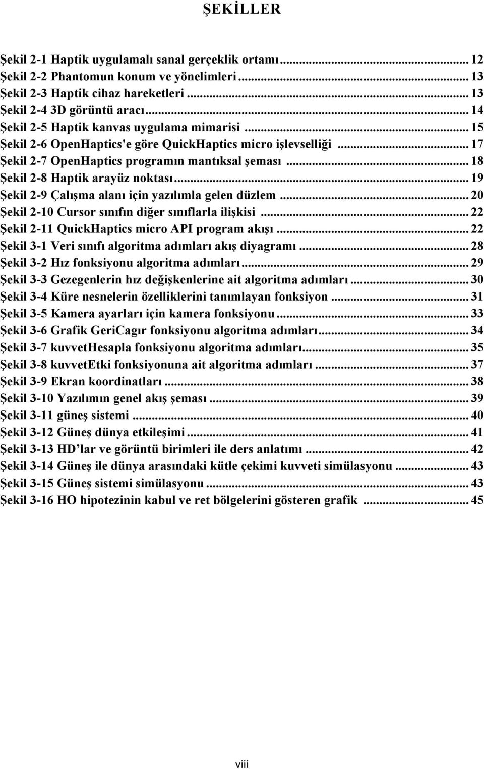 .. 18 Şekil 2-8 Haptik arayüz noktası... 19 Şekil 2-9 Çalışma alanı için yazılımla gelen düzlem... 20 Şekil 2-10 Cursor sınıfın diğer sınıflarla ilişkisi.