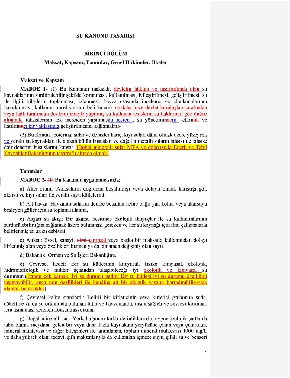 önceliklerinin belirlenerek ve daha önce devlet kuruluşları tarafından veya halk tarafından devletin izniyle yapılmış su kullanan tesislerin su haklarının göz önüne alınarak, tahsislerinin tek