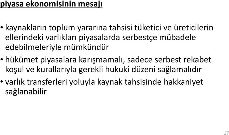 piyasalara karışmamalı, sadece serbest rekabet koşul ve kurallarıyla gerekli hukuki