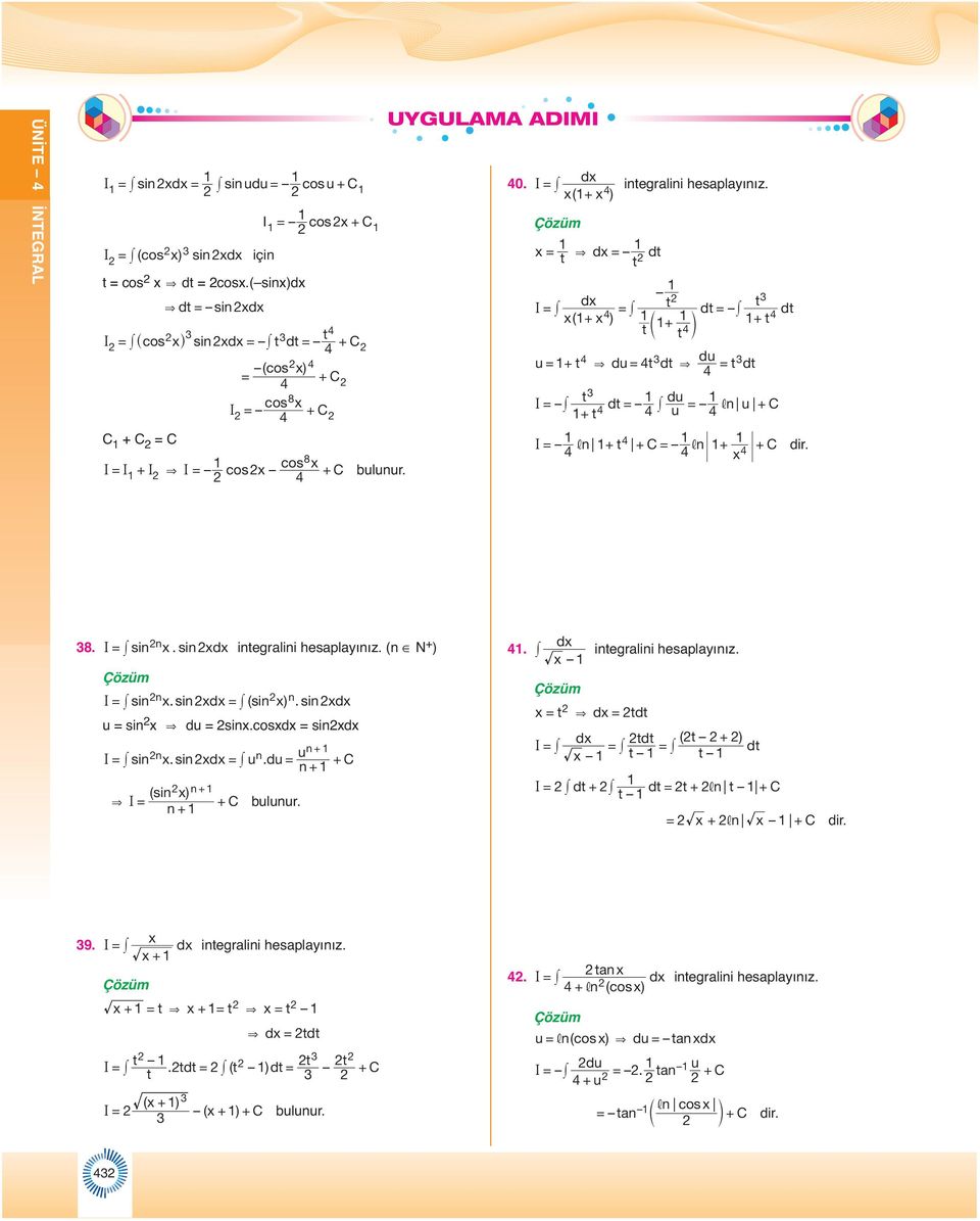 I sinn. sin d integlini hesplınız. (n N ) I sinn. sin d ( sin) n. sin d u sin & du sin.cosd sind un I sinn. sin d un. du n ( sin) n & I n ulunu.. d integlini hesplınız. t & d tdt I d tdt ( t ) dt t t I dt dt t, n t t, n di.