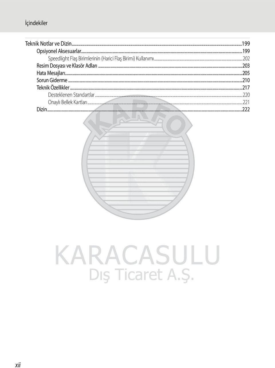 ..202 Resim Dosyası ve Klasör Adları...203 Hata Mesajları...205 Sorun Giderme.