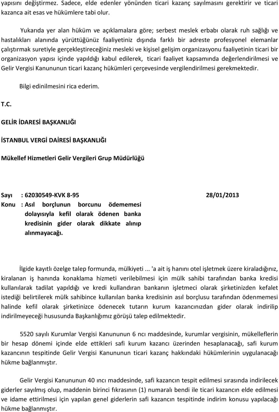 suretiyle gerçekleştireceğiniz mesleki ve kişisel gelişim organizasyonu faaliyetinin ticari bir organizasyon yapısı içinde yapıldığı kabul edilerek, ticari faaliyet kapsamında değerlendirilmesi ve