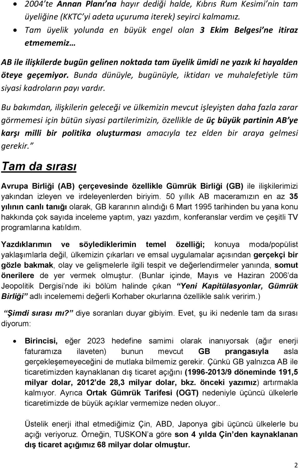 Bunda dünüyle, bugünüyle, iktidarı ve muhalefetiyle tüm siyasi kadroların payı vardır.