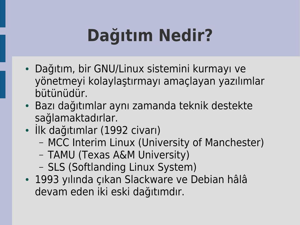 bütünüdür. Bazı dağıtımlar aynı zamanda teknik destekte sağlamaktadırlar.