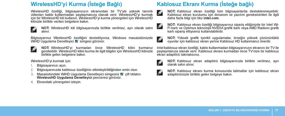 NOT: WirelessHD kiti bilgisayarınızla birlikte verilmez, ayrı olarak satın alınır. Bilgisayarınız WirelessHD özelliğini destekliyorsa, Windows masaüstünüzde WiHD Uygulama Denetleyici simgesi görünür.