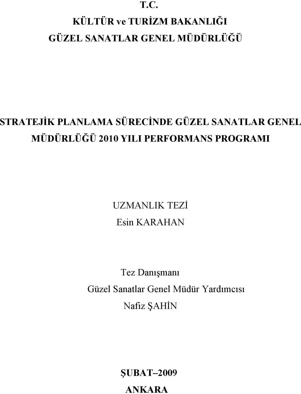 YILI PERFORMANS PROGRAMI UZMANLIK TEZİ Esin KARAHAN Tez Danışmanı