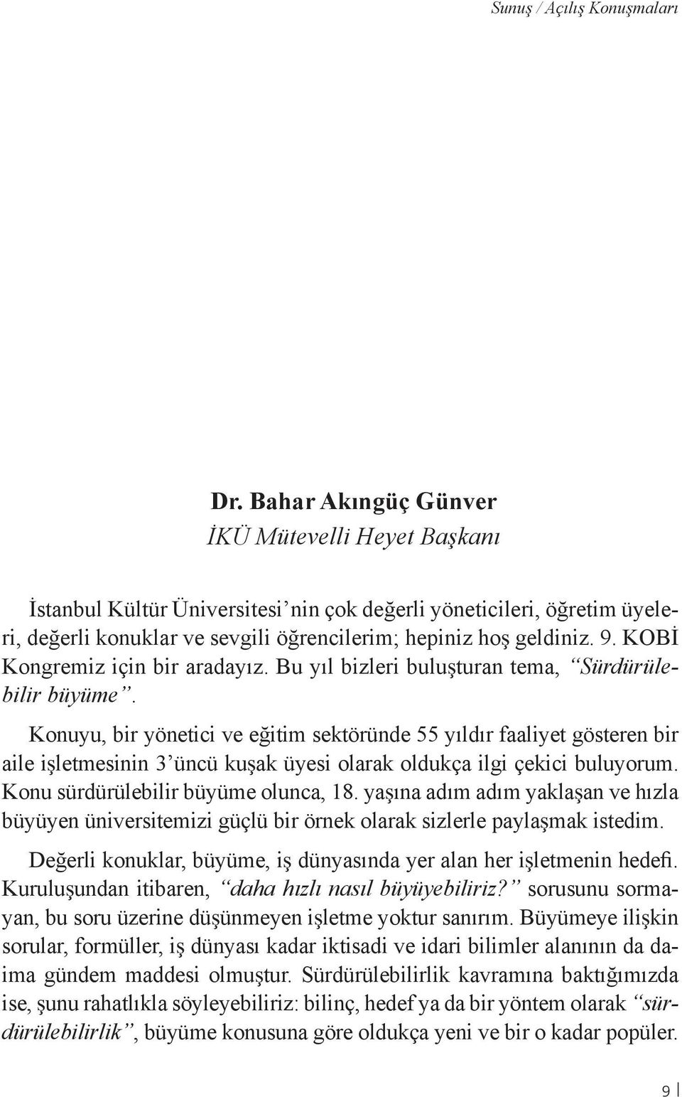 KOBİ Kongremiz için bir aradayız. Bu yıl bizleri buluşturan tema, Sürdürülebilir büyüme.