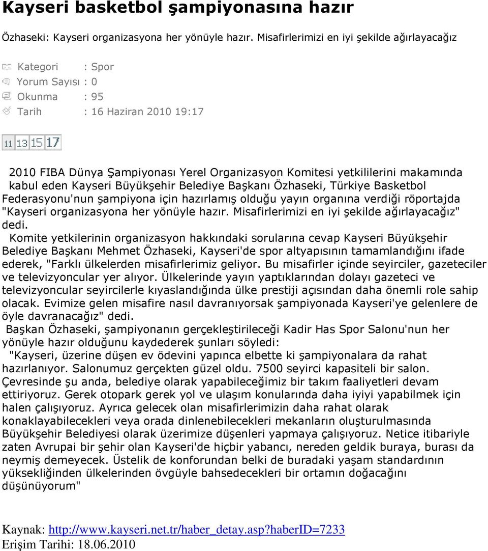 Kayseri Büyükşehir Belediye Başkanı Özhaseki, Türkiye Basketbol Federasyonu'nun şampiyona için hazırlamış olduğu yayın organına verdiği röportajda "Kayseri organizasyona her yönüyle hazır.