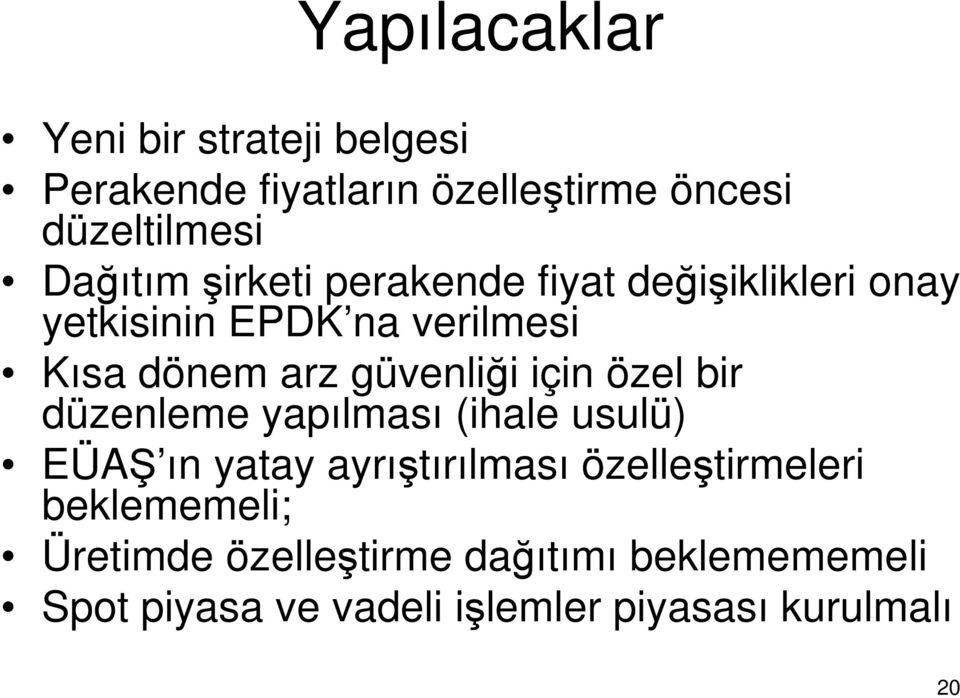 için özel bir düzenleme yapılması (ihale usulü) EÜAŞ ın yatay ayrıştırılması özelleştirmeleri