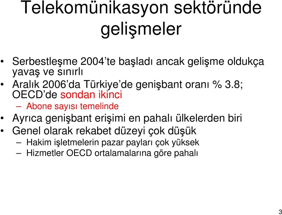 8; OECD de sondan ikinci Abone sayısı temelinde Ayrıca genişbant erişimi en pahalı ülkelerden