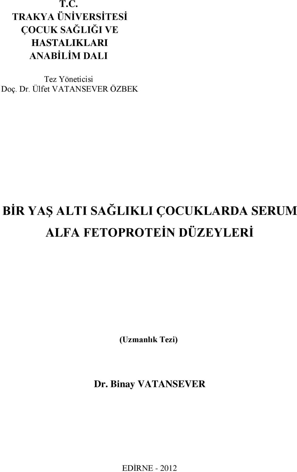 Ülfet VATANSEVER ÖZBEK BĠR YAġ ALTI SAĞLIKLI ÇOCUKLARDA