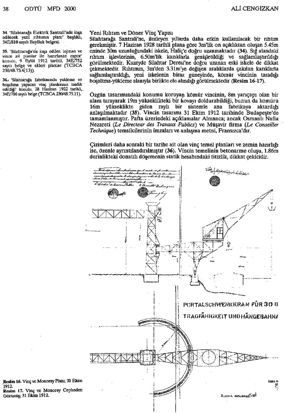 . 'Silahtarağa fabrikasında yükleme ve boşaltma yapacak vinç planlarının tasdik edildiği' konulu, 28 Haziran 1922 tarihli,. 34E786 sayılı belge (TCBCA 230/48.75.11).
