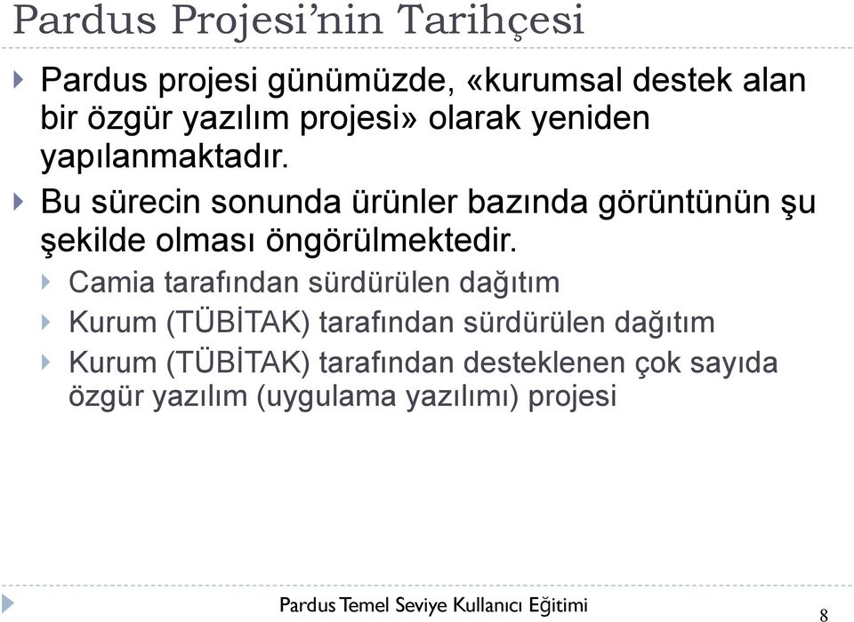 Bu sürecin sonunda ürünler bazında görüntünün şu şekilde olması öngörülmektedir.