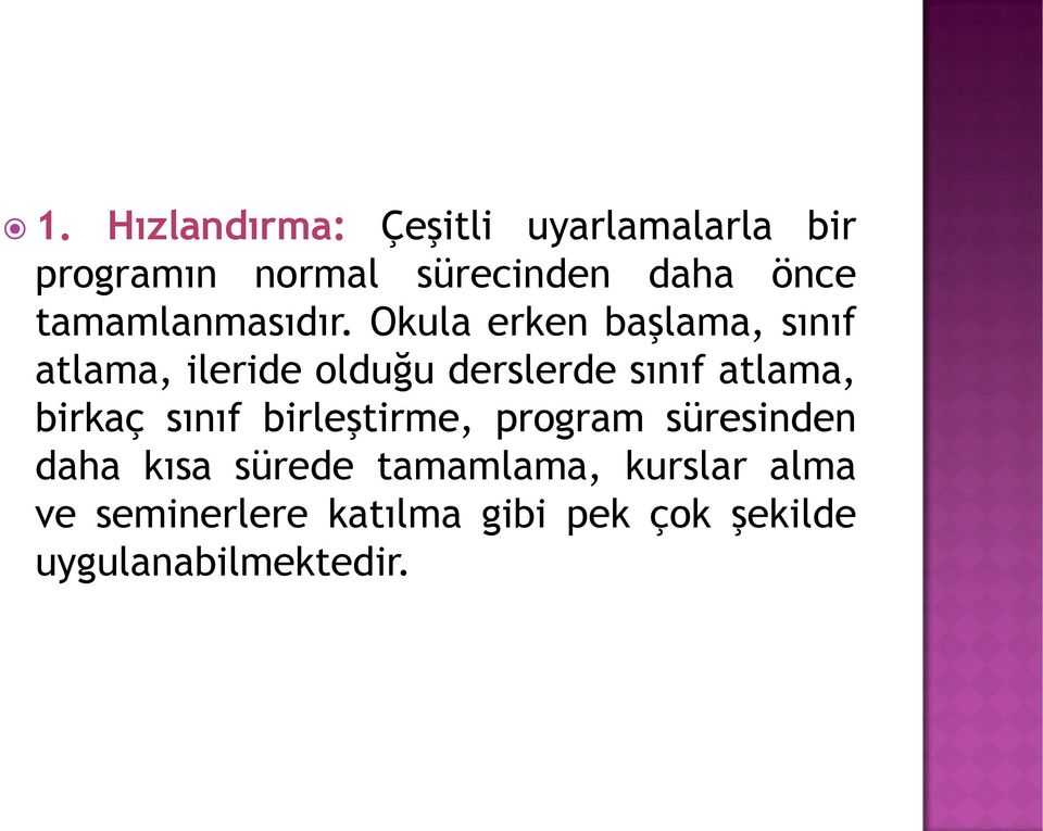 Okula erken başlama, sınıf atlama, ileride olduğu derslerde sınıf atlama, birkaç