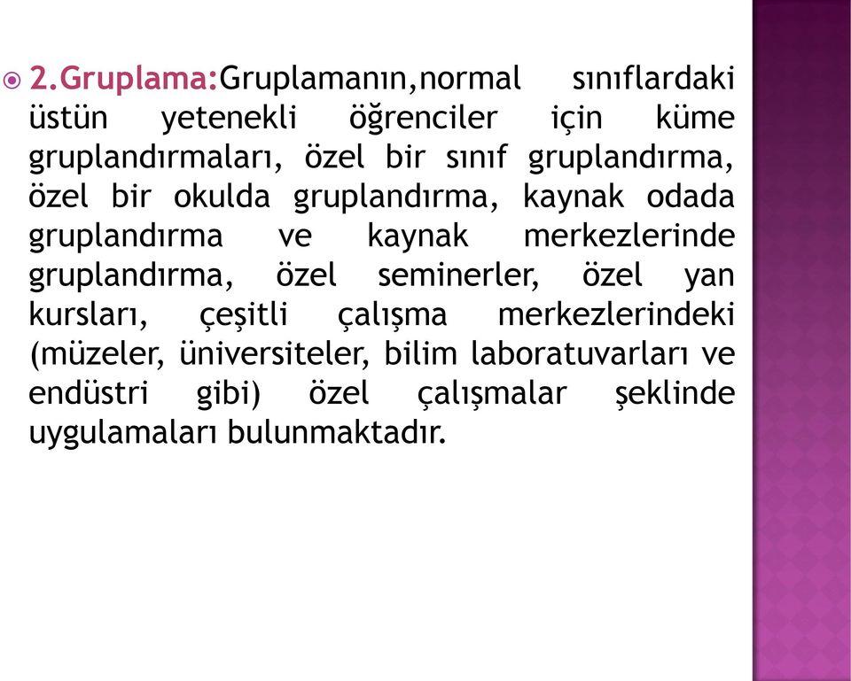 merkezlerinde gruplandırma, özel seminerler, özel yan kursları, çeşitli çalışma merkezlerindeki